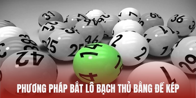  Bí kíp bắt bạch thủ lô tránh cháy túi